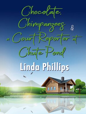 cover image of Chocolate, Chimpanzees & a Court Reporter at Chute Pond
